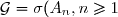 {\cal G}=\sigma(A_n,n\ge 1)